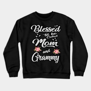 grammy blessed to be called mom and grammy Crewneck Sweatshirt